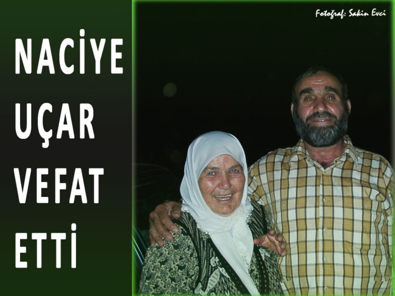 Naciye Uçar Hak kın Rahmetine Kavuşmuştur!