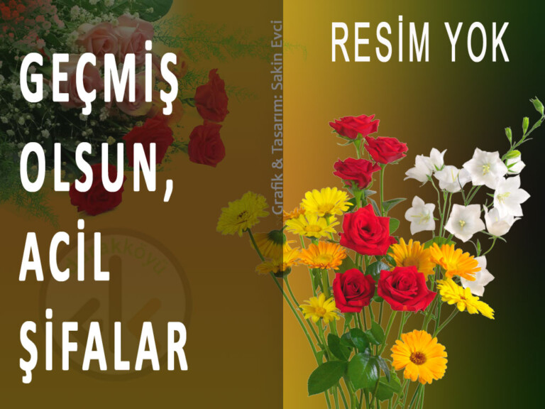 Geçmiş Olsun, Acil Şifalar!