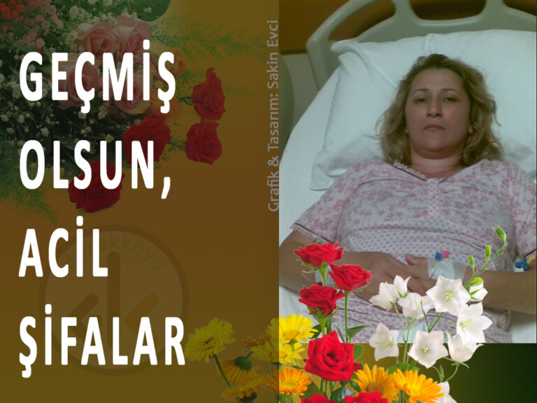 Geçmiş Olsun, Acil Şifalar!