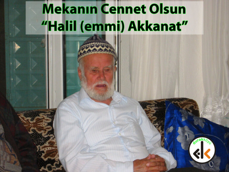 Halil Akkanat Hak’kın Rahmetine kavuşmuştur!