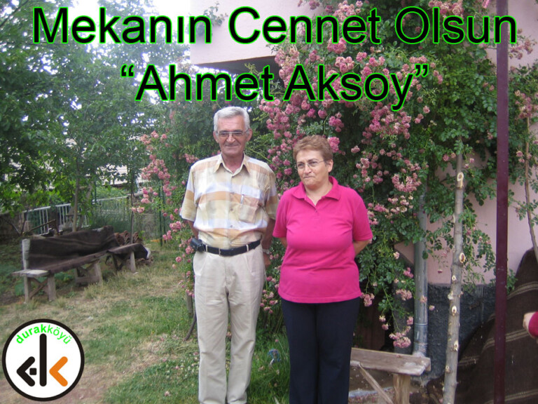 Ahmet Aksoy Hak’kın Rahmetine kavuşmuştur!