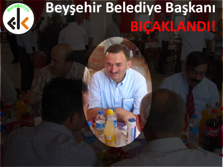 Beyşehir Belediye Başkanı Bıçaklandı!