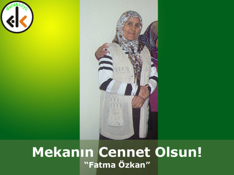 Fatma Özkan Hak’kın Rahmetine kavuşmuştur!