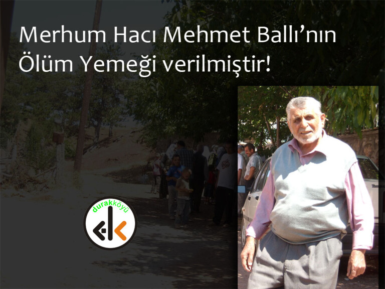 Merhum Mehmet Ballı’ın ölüm yemeği verilmiştir!