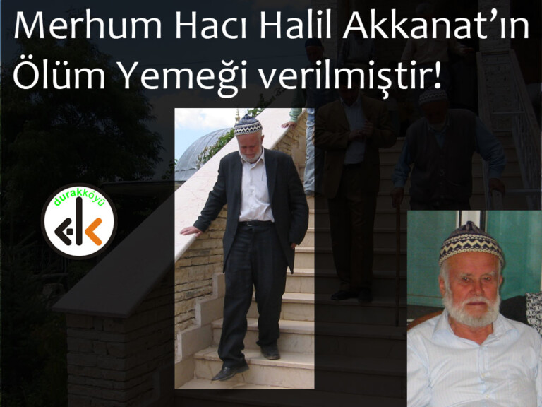 Merhum Halil Akkanat’ın ölüm yemeği verilmiştir!