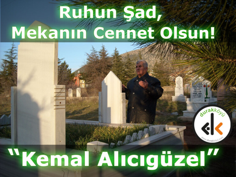 Kemal Alıcıgüzel Hak’kın Rahmetine kavuşmuştur!
