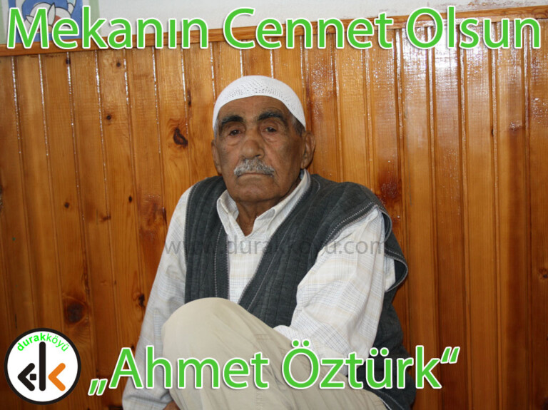Ahmet Öztürk Hak’kın Rahmetine kavuşmuştur!