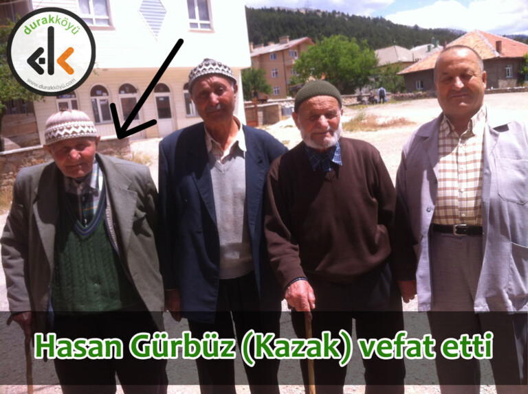 Hasan Gürbüz (Kazak emmi) 85 yaşında köyde vefat etti