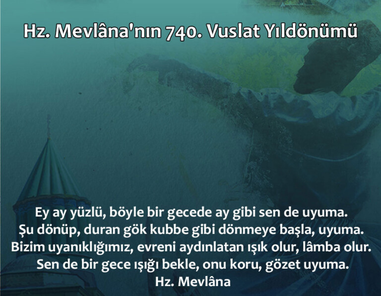 Hz.Mevlana’nın vuslatının 740. yıl dönümü