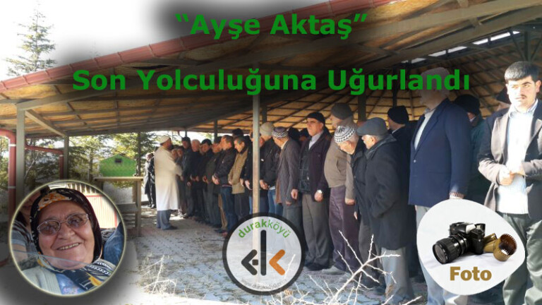 Merhume Ayşe Aktaş son yolculuğuna uğurlandı!