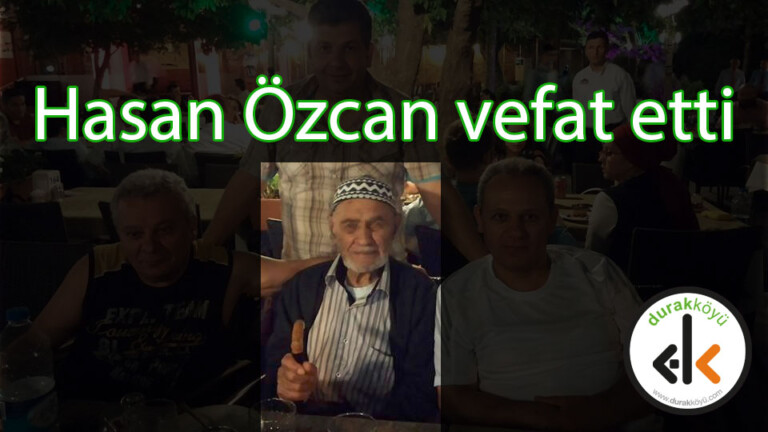 Hasan Özcan vefat etti