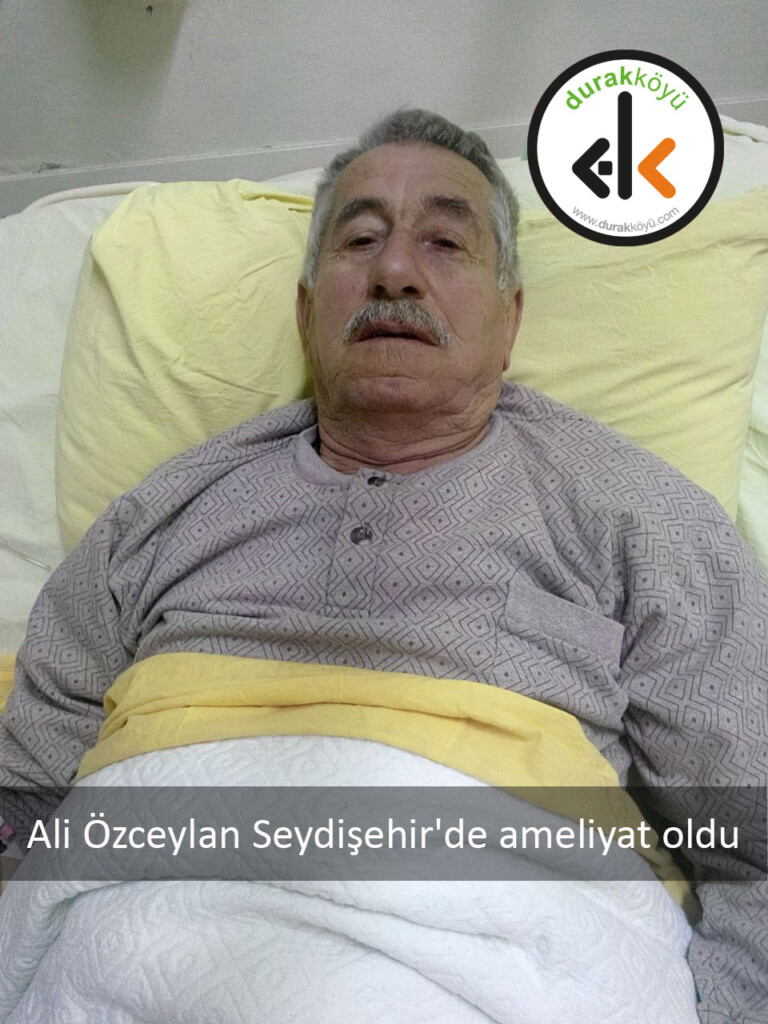 Ali Özceylan Seydişehir’de ameliyat oldu