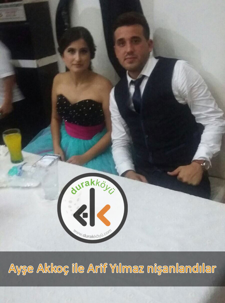 Ayşe  Akkoç ile Arif Yılmaz nişanlandılar