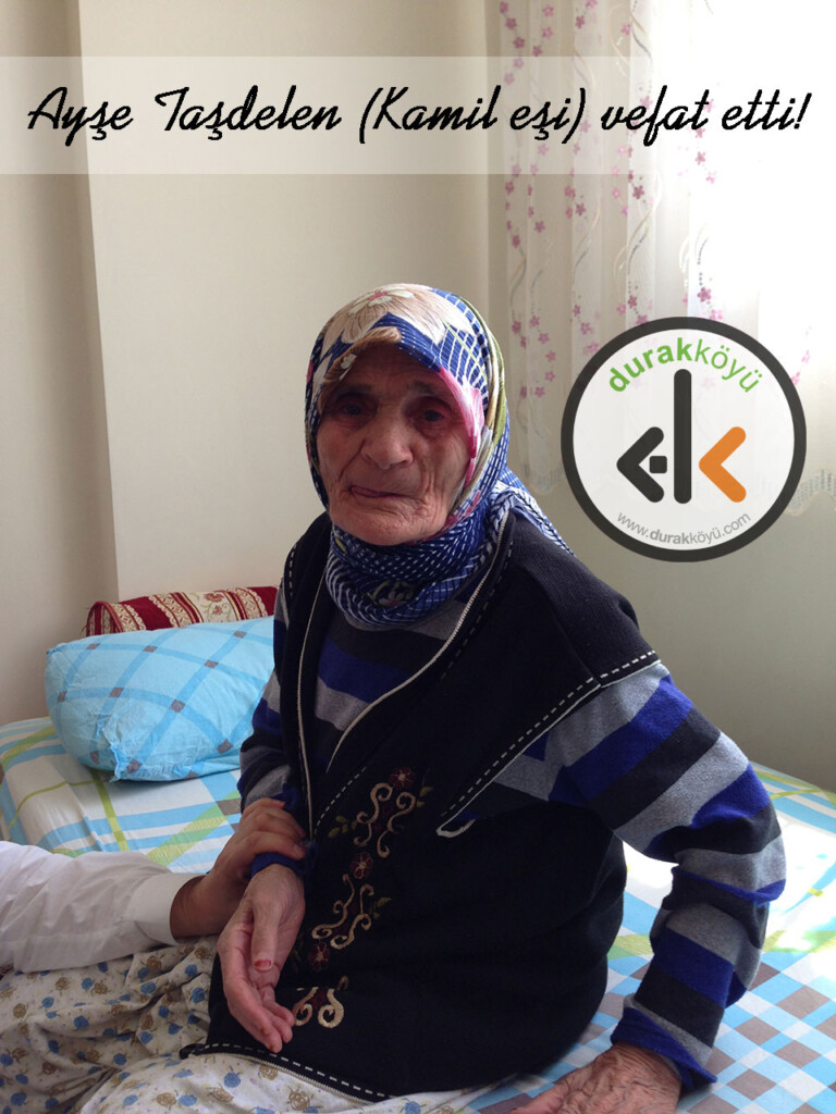 Ayşe Taşdelen (Kamil eşi) vefat etmiştir
