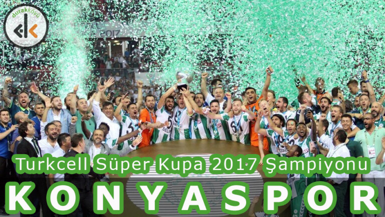 2017 Süper Kupası Atiker Konyaspor’un.