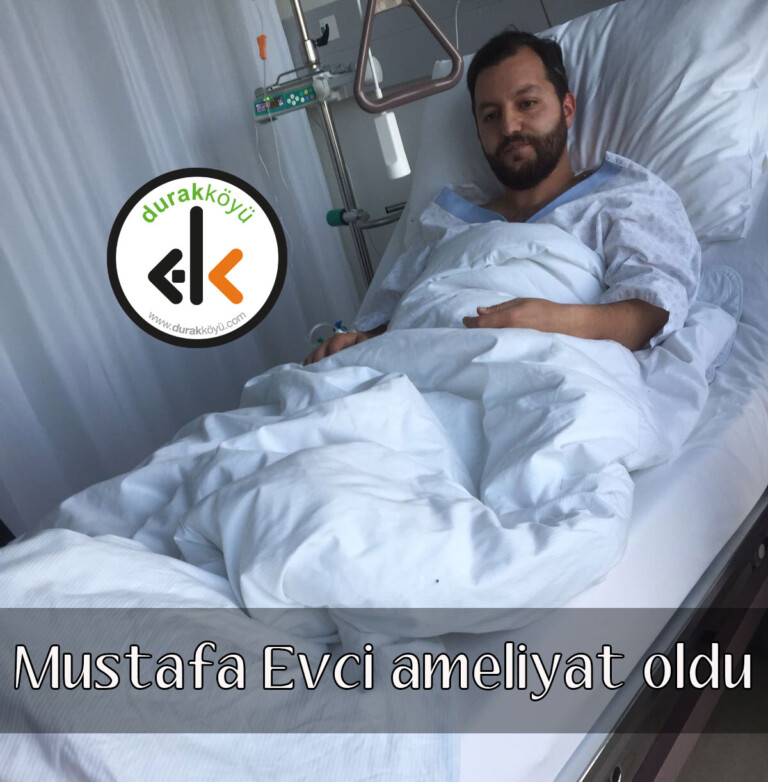 Mustafa Evci ameliyat olmuştur