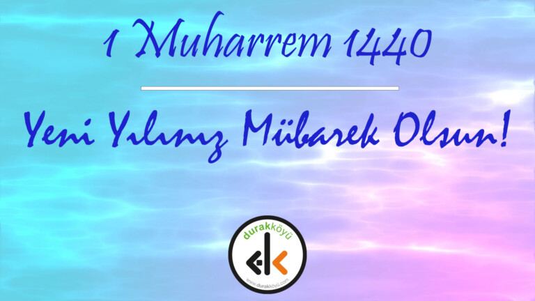 Yeni 1440’ncı Hicri Yılımız Mübarek Olsun